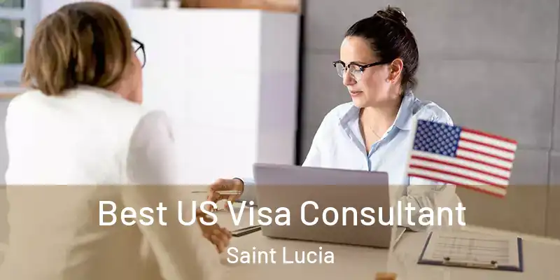 Best US Visa Consultant Saint Lucia