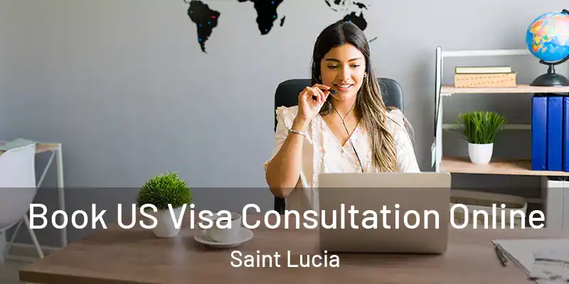 Book US Visa Consultation Online Saint Lucia