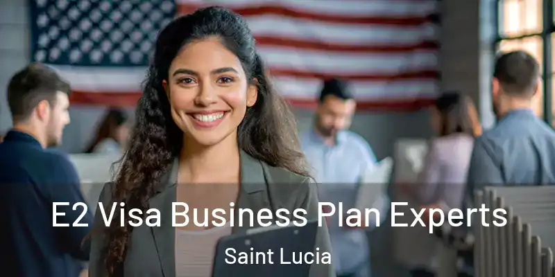 E2 Visa Business Plan Experts Saint Lucia