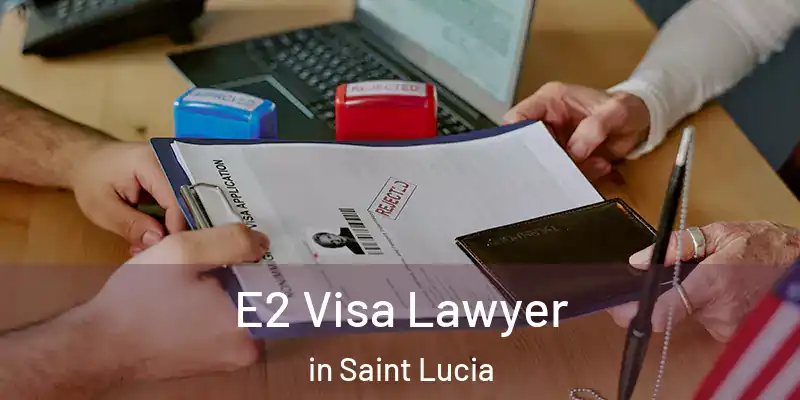 E2 Visa Lawyer in Saint Lucia