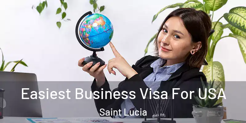 Easiest Business Visa For USA Saint Lucia