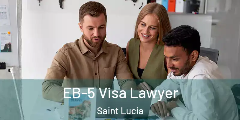 EB-5 Visa Lawyer Saint Lucia