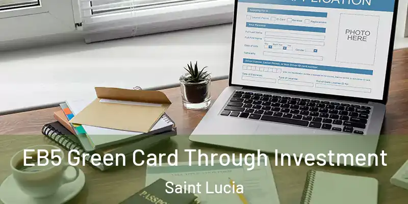 EB5 Green Card Through Investment Saint Lucia