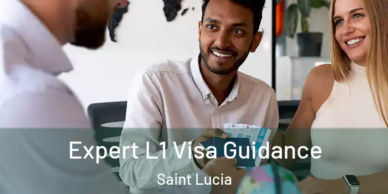 Expert L1 Visa Guidance Saint Lucia