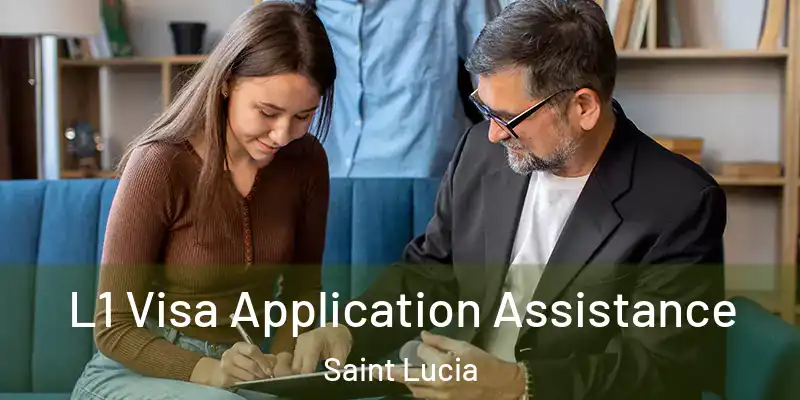 L1 Visa Application Assistance Saint Lucia