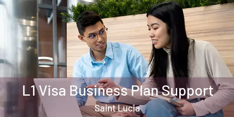L1 Visa Business Plan Support Saint Lucia