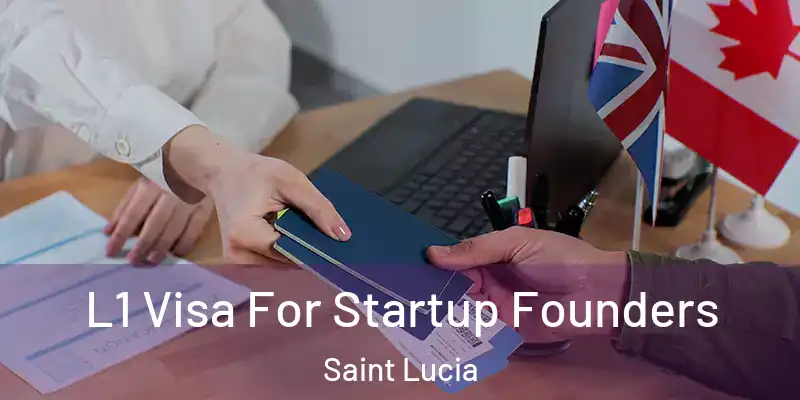 L1 Visa For Startup Founders Saint Lucia