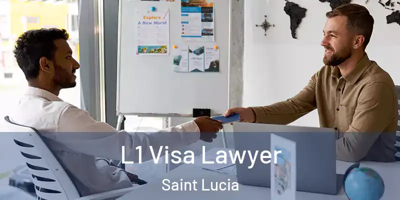 L1 Visa Lawyer Saint Lucia