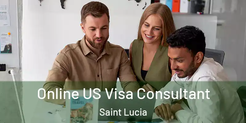 Online US Visa Consultant Saint Lucia