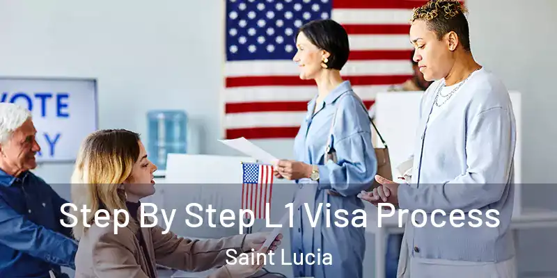  Step By Step L1 Visa Process Saint Lucia