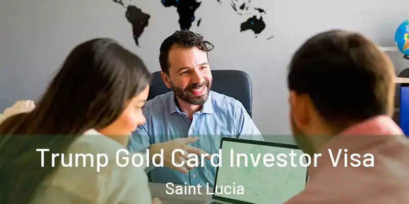 Trump Gold Card Investor Visa Saint Lucia