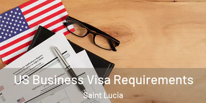 US Business Visa Requirements Saint Lucia