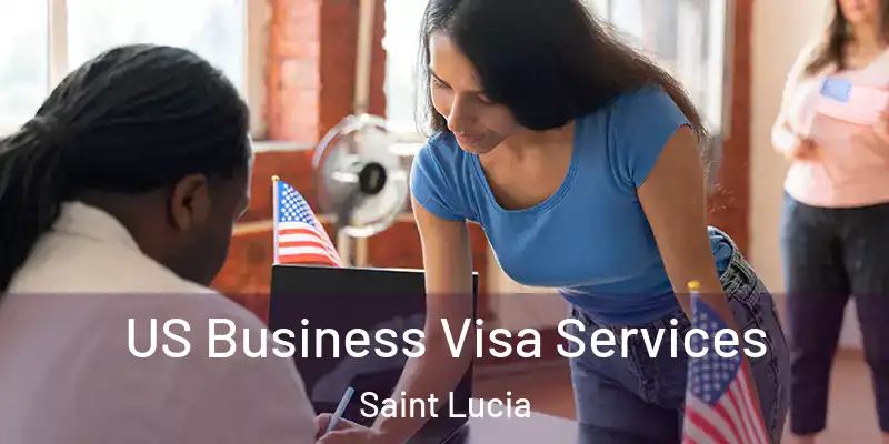 US Business Visa Services Saint Lucia