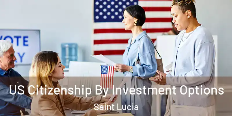 US Citizenship By Investment Options Saint Lucia