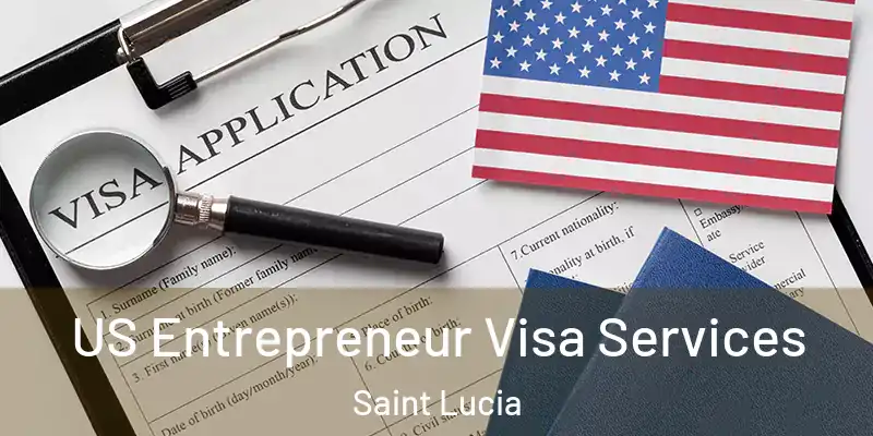 US Entrepreneur Visa Services Saint Lucia