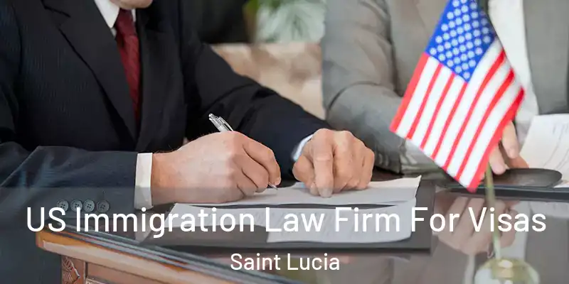 US Immigration Law Firm For Visas Saint Lucia