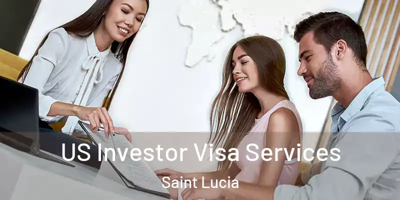 US Investor Visa Services Saint Lucia