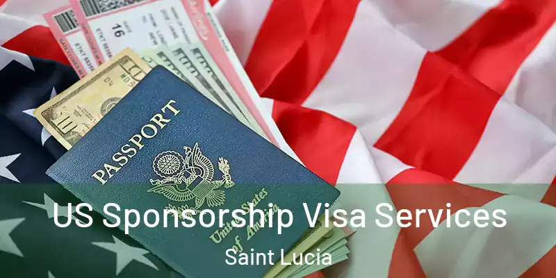 US Sponsorship Visa Services Saint Lucia