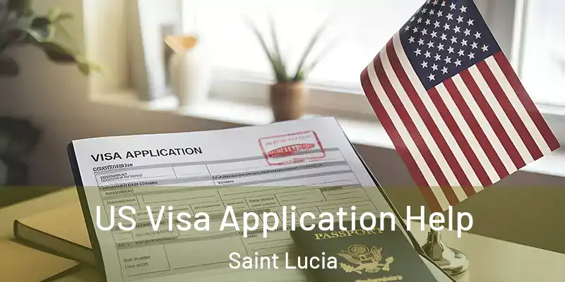 US Visa Application Help Saint Lucia