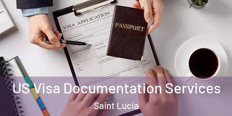 US Visa Documentation Services Saint Lucia