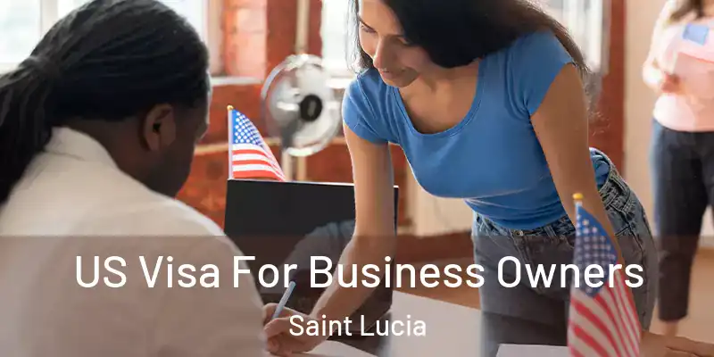 US Visa For Business Owners Saint Lucia