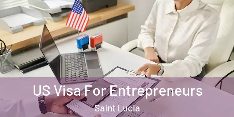 US Visa For Entrepreneurs Saint Lucia