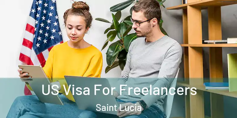  US Visa For Freelancers Saint Lucia