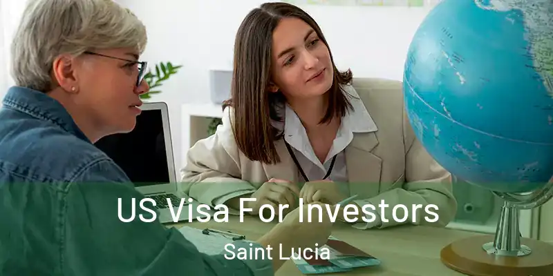 US Visa For Investors Saint Lucia