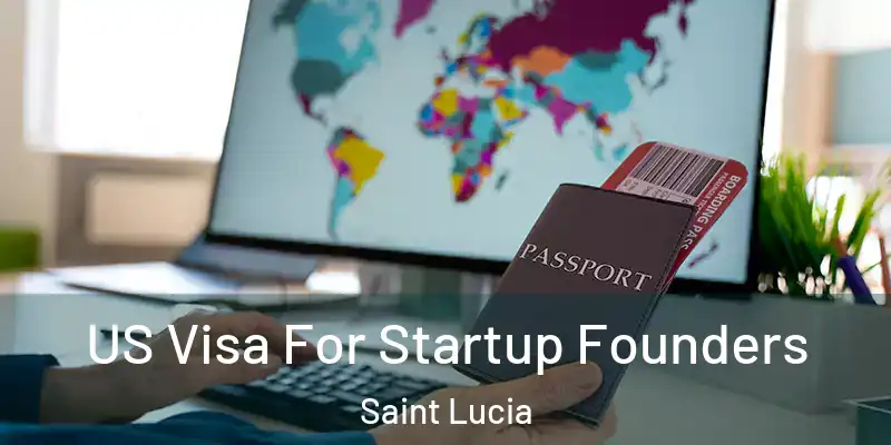 US Visa For Startup Founders Saint Lucia
