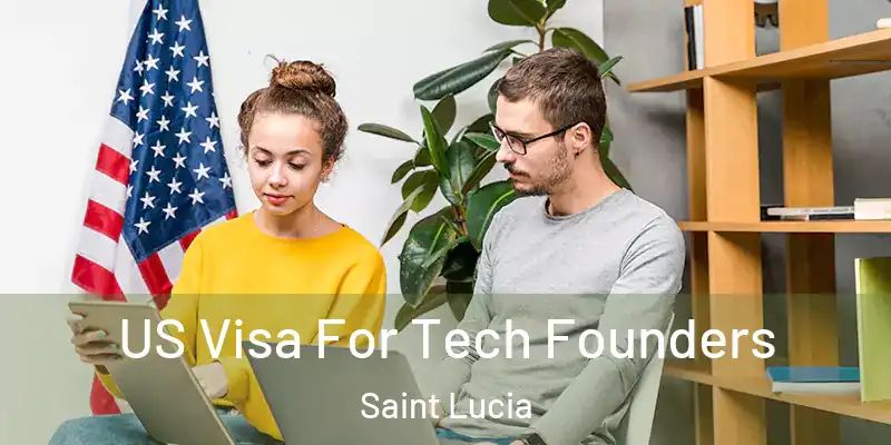 US Visa For Tech Founders Saint Lucia