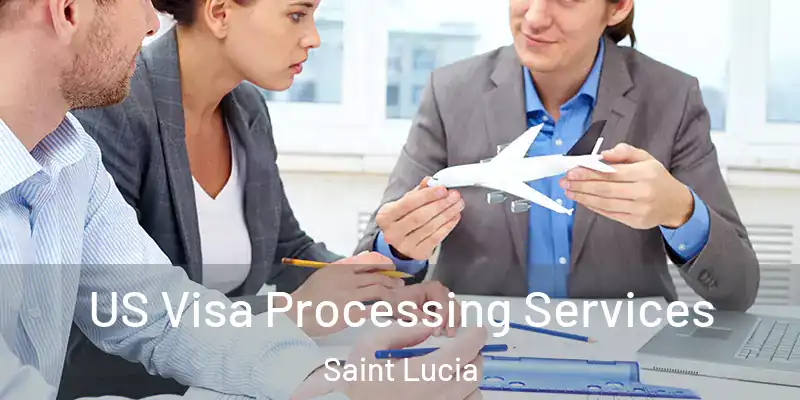US Visa Processing Services Saint Lucia