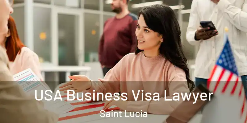 USA Business Visa Lawyer Saint Lucia