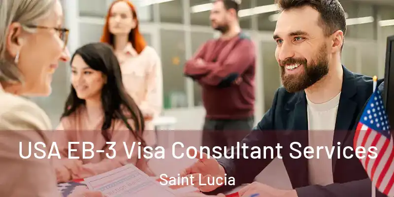 USA EB-3 Visa Consultant Services Saint Lucia