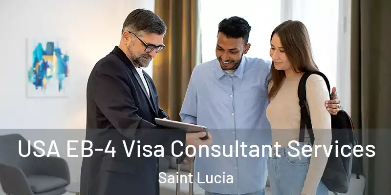 USA EB-4 Visa Consultant Services Saint Lucia